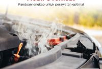 Cara Mengatasi Mesin Mobil Overheat